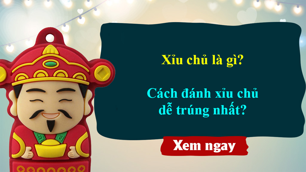 Xỉu chủ miền Nam chơi như thế nào cho dễ trúng